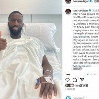 吕迪格社媒：忍痛踢了7个多月之后不得不手术，会努力尽快复出